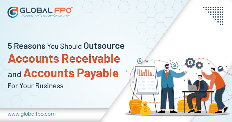 Why Should Outsource Accounts Receivable & Payable for Your Business?